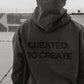 CREATED TO CREATE HEAVY WEIGHT HOODIE